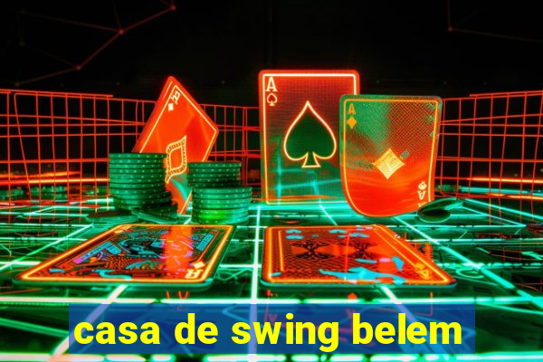 casa de swing belem